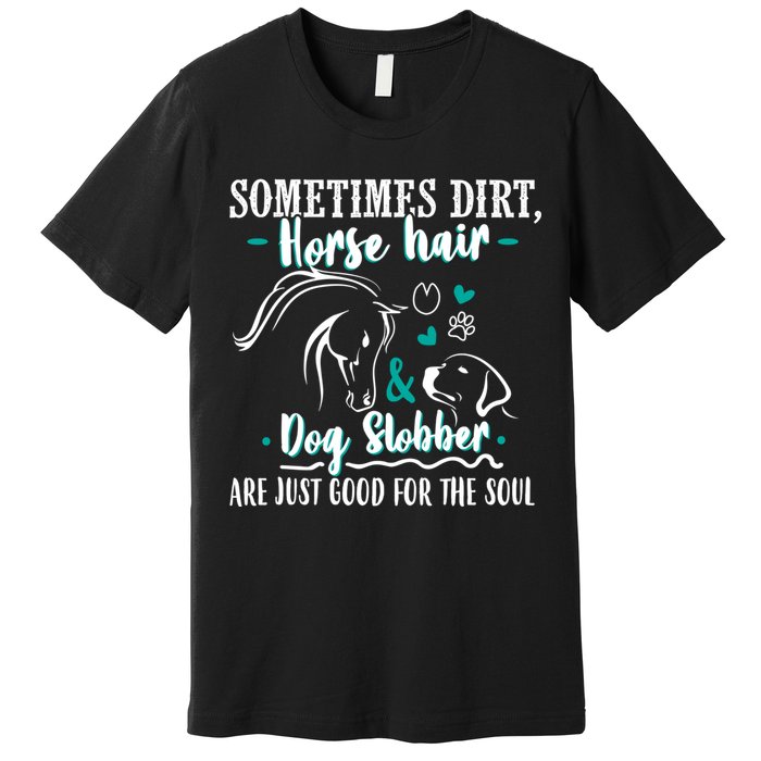 Horse Hair Dog Slobber Gift Riding Horse Cool Gift Premium T-Shirt