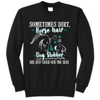 Horse Hair Dog Slobber Gift Riding Horse Cool Gift Tall Sweatshirt