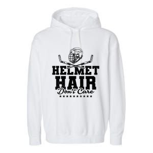 Helmet Hair Dont Care Hockey Gift Garment-Dyed Fleece Hoodie