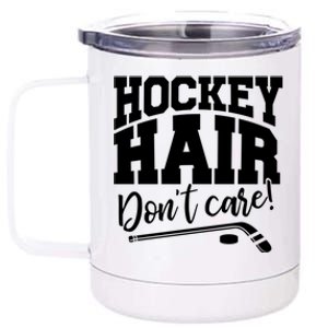 Hockey Hair Dont Care! Hockey Stick Player Hockey Puck Gift 12 oz Stainless Steel Tumbler Cup