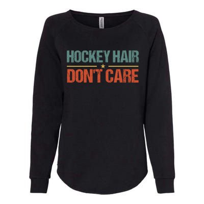 Hockey Hair Dont Care Funny Hockey Player Ice Hockey Cool Gift Womens California Wash Sweatshirt