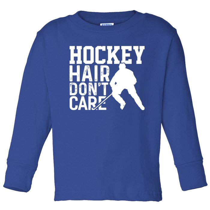 Hockey Hair Dont Care Funny Hockey Great Gift Toddler Long Sleeve Shirt