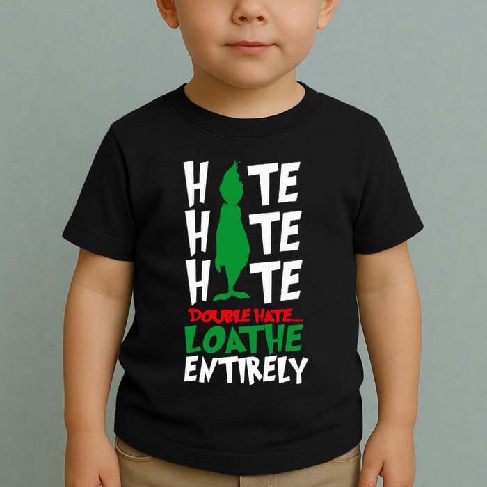Hate Hate double hate loathe entirely funny Christmas  Toddler T-Shirt