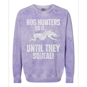 Hog Hunters Do It Until They Squeal Boar Hunting Wild Hog Colorblast Crewneck Sweatshirt