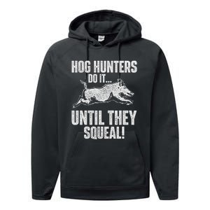 Hog Hunters Do It Until They Squeal Boar Hunting Wild Hog Performance Fleece Hoodie