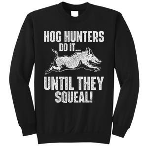 Hog Hunters Do It Until They Squeal Boar Hunting Wild Hog Sweatshirt