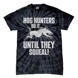 Hog Hunters Do It Until They Squeal Boar Hunting Wild Hog Tie-Dye T-Shirt