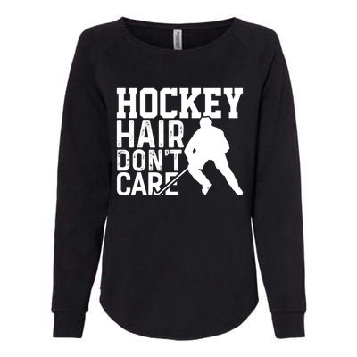 Hockey Hair Dont Care Hockey Player Gift Womens California Wash Sweatshirt