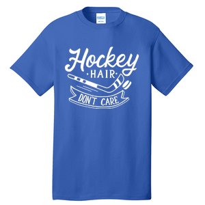 Hockey Hair Dont Care Meaningful Gift Cute Ice Hockey Gift Tall T-Shirt