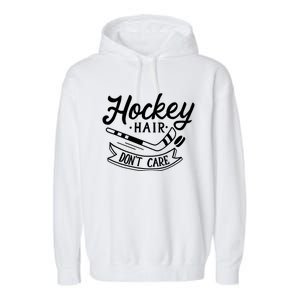 Hockey Hair Dont Care Meaningful Gift Cute Ice Hockey Gift Garment-Dyed Fleece Hoodie