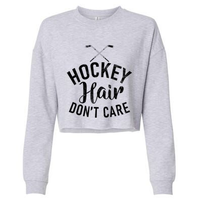 Hockey Hair Dont Care Hockey Gift Cropped Pullover Crew