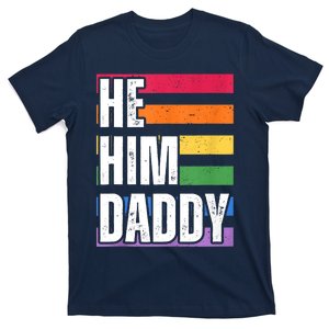 He Him Daddy Funny Gay Rainbow T-Shirt