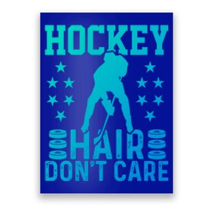 Hockey Hair Dont Care Ice Hockey Player Great Gift Poster