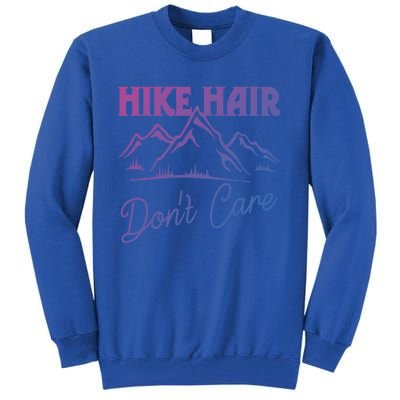 Hike Hair Dont Care Hiker Hiking Camping Nature Lover Gift Tall Sweatshirt