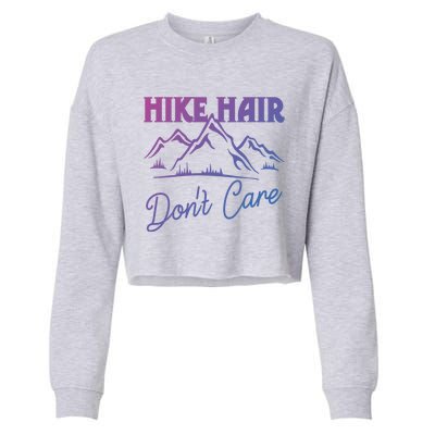 Hike Hair Dont Care Hiker Hiking Camping Nature Lover Gift Cropped Pullover Crew