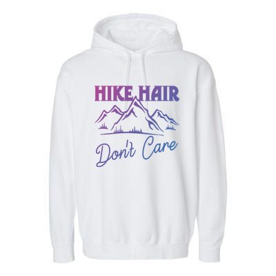 Hike Hair Dont Care Hiker Hiking Camping Nature Lover Gift Garment-Dyed Fleece Hoodie