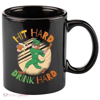 Hit Hard Drink Hard St Patrick's Day 11oz C Handle Ceramic Mug