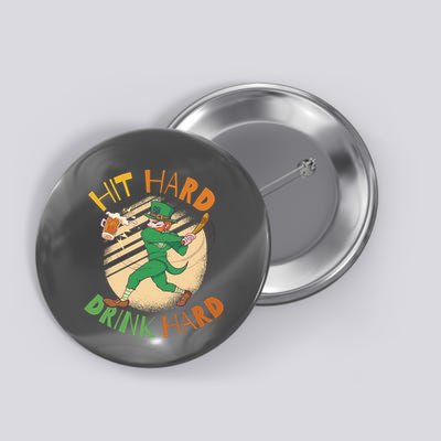 Hit Hard Drink Hard St Patrick's Day Button