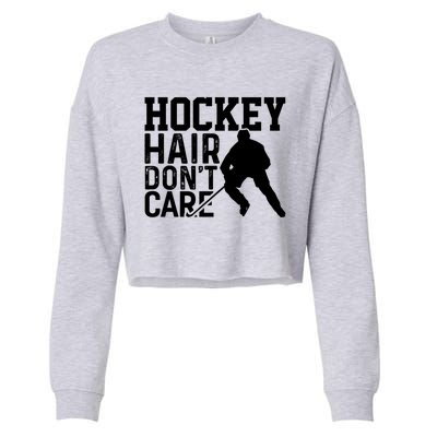 Hockey Hair Don't Care Funny Hockey Cool Gift Cropped Pullover Crew