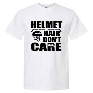 Helmet Hair Dont Care Funny Hockey Player Cute Gift Garment-Dyed Heavyweight T-Shirt