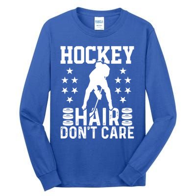 Hockey Hair Don't Care Ice Hockey Player Gift Tall Long Sleeve T-Shirt