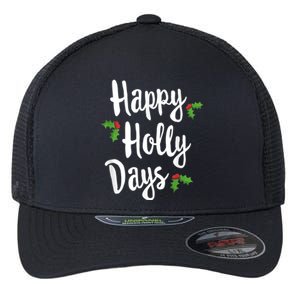 Happy Holly Days Festive Xmas Christmas Matching Family Flexfit Unipanel Trucker Cap