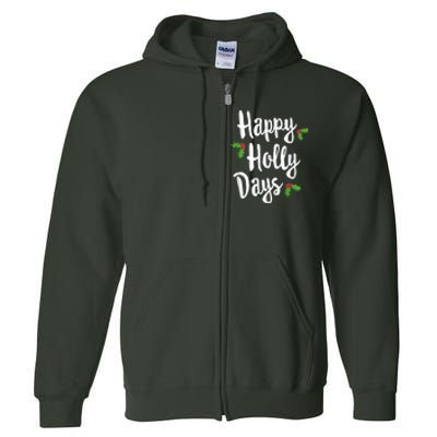 Happy Holly Days Festive Xmas Christmas Matching Family Full Zip Hoodie