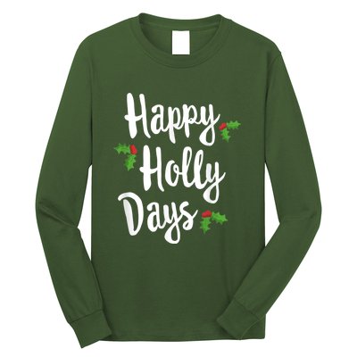 Happy Holly Days Festive Xmas Christmas Matching Family Long Sleeve Shirt