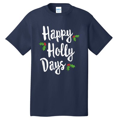 Happy Holly Days Festive Xmas Christmas Matching Family Tall T-Shirt