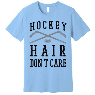 Hockey Hair DonT Care Funny Ice Puck Stick Player Funny Gift Premium T-Shirt