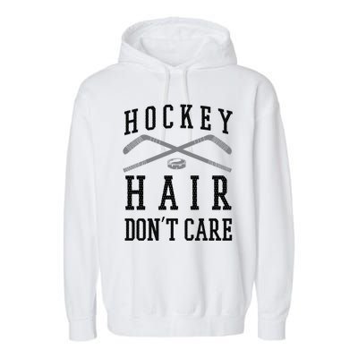 Hockey Hair DonT Care Funny Ice Puck Stick Player Funny Gift Garment-Dyed Fleece Hoodie