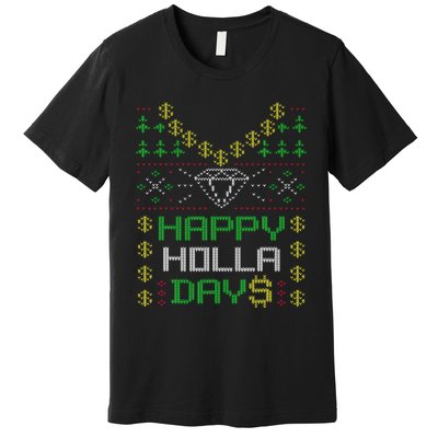 Happy Holla Days Holiday Ugly Christmas Premium T-Shirt