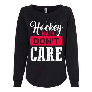 Hockey Hair Dont Care Funny Goalie Ice Sport Cute Gift Womens California Wash Sweatshirt