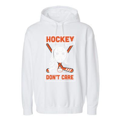 Hockey Hair Dont Care Ice Hockey Vintage Gift Great Gift Garment-Dyed Fleece Hoodie