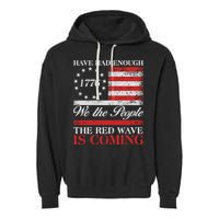 Have Had Enough We The People The Red Wave Is Coming Garment-Dyed Fleece Hoodie