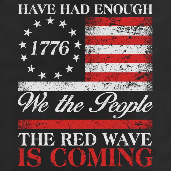 Have Had Enough We The People The Red Wave Is Coming Garment-Dyed Fleece Hoodie