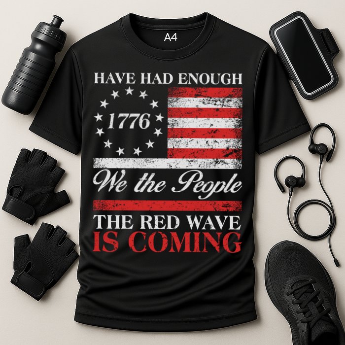 Have Had Enough We The People The Red Wave Is Coming Performance Shirt