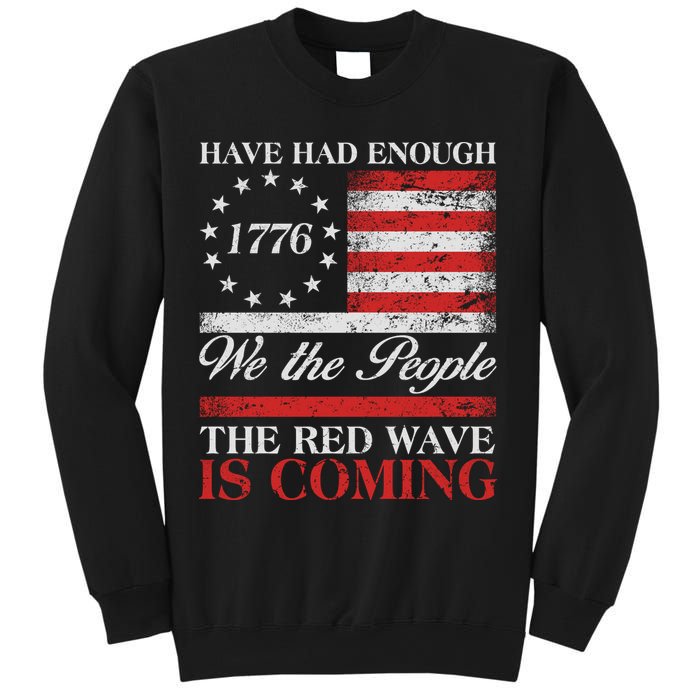 Have Had Enough We The People The Red Wave Is Coming Sweatshirt