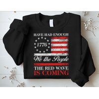 Have Had Enough We The People The Red Wave Is Coming Sweatshirt