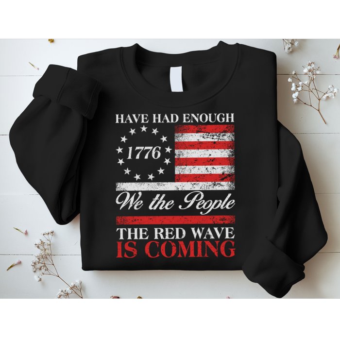 Have Had Enough We The People The Red Wave Is Coming Sweatshirt