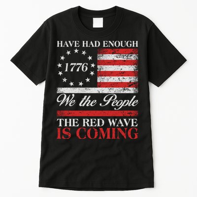 Have Had Enough We The People The Red Wave Is Coming Tall T-Shirt