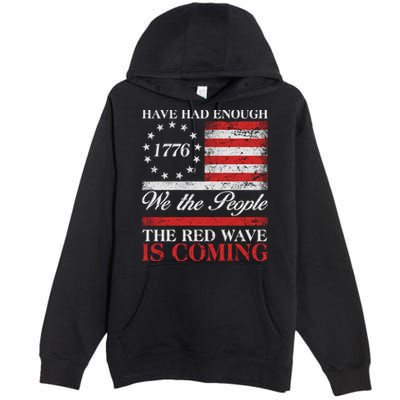 Have Had Enough We The People The Red Wave Is Coming Premium Pullover Hoodie