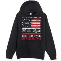 Have Had Enough We The People The Red Wave Is Coming Premium Pullover Hoodie