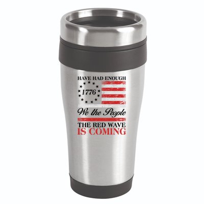 Have Had Enough We The People The Red Wave Is Coming 16oz Travel Tumbler