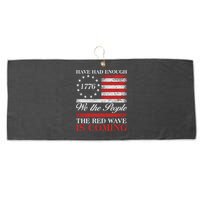 Have Had Enough We The People The Red Wave Is Coming Large Microfiber Waffle Golf Towel