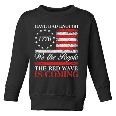 Have Had Enough We The People The Red Wave Is Coming Toddler Sweatshirt
