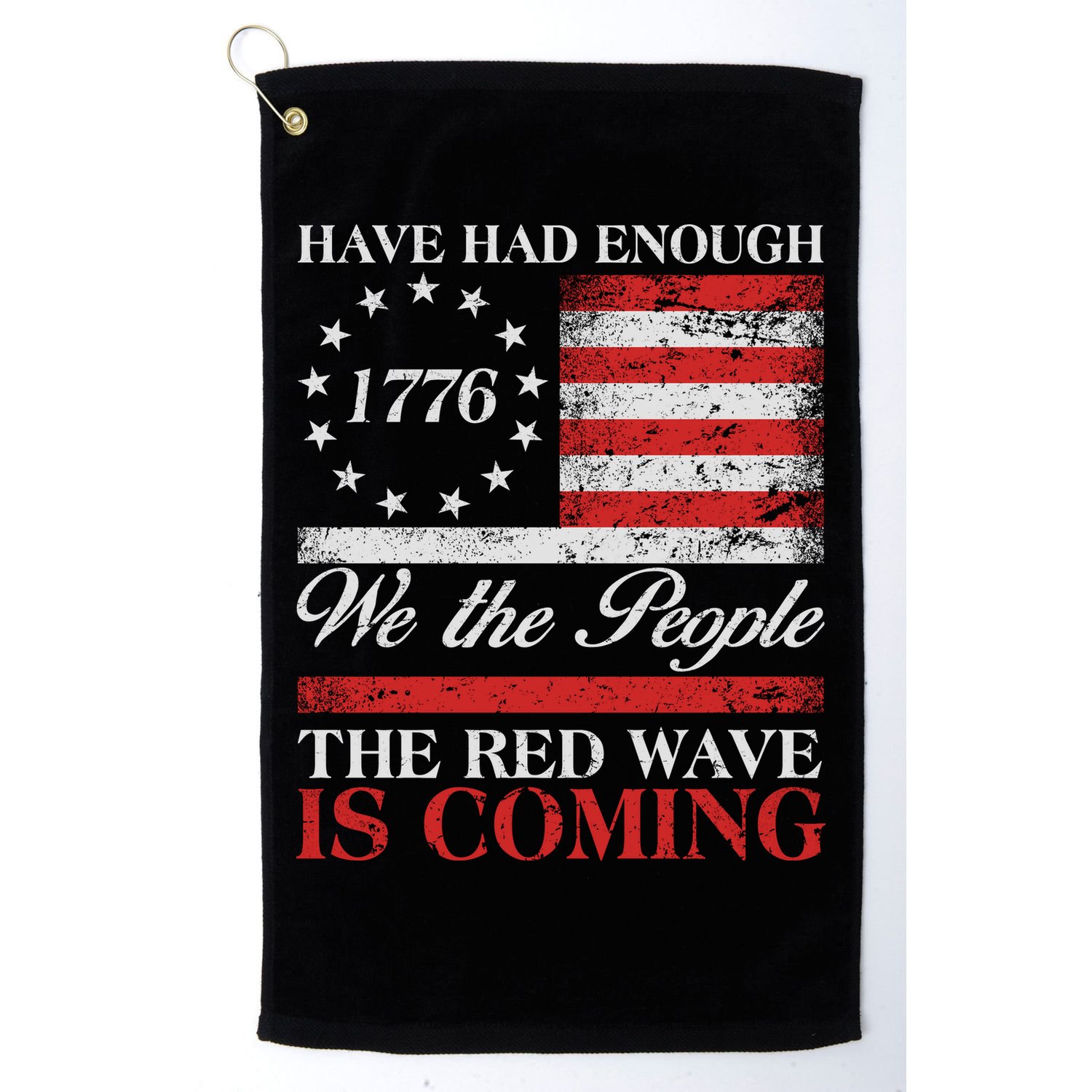 Have Had Enough We The People The Red Wave Is Coming Golf Towel