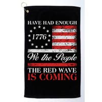 Have Had Enough We The People The Red Wave Is Coming Golf Towel
