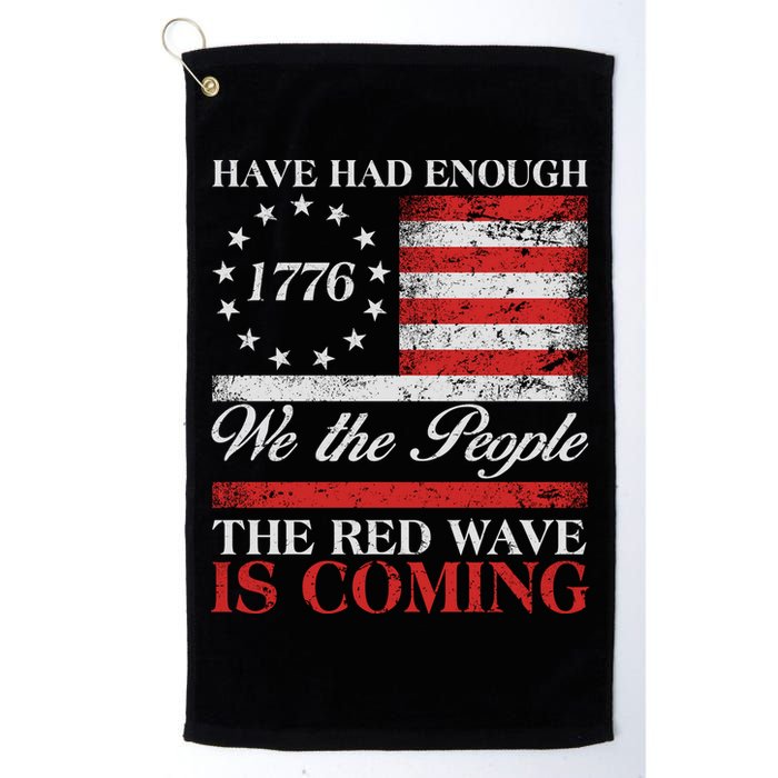 Have Had Enough We The People The Red Wave Is Coming Golf Towel