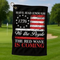 Have Had Enough We The People The Red Wave Is Coming Golf Towel